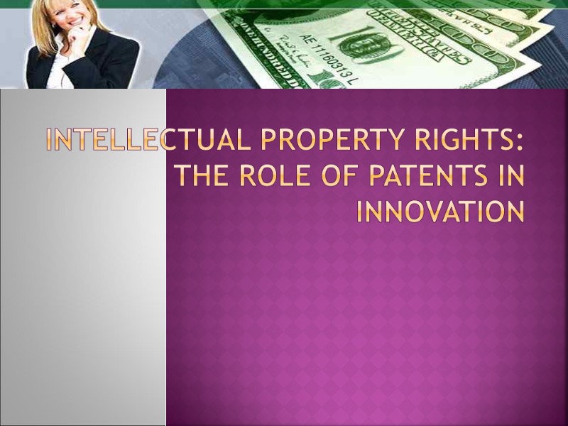 Intellectual property rights: the role of patents in innovation
